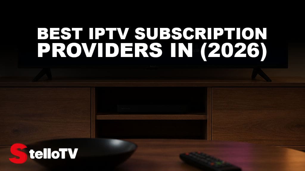 Best IPTV Subscription in 2026: Tested & Verified