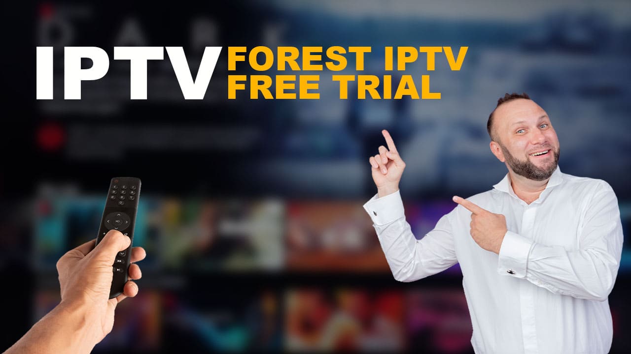 Forest IPTV Free Trial: Full Review & Best Premium Alternatives